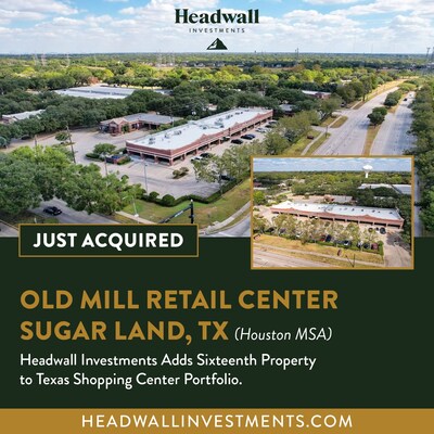 Headwall Investments Expands Houston Market Presence with Acquisition of Old Mill Retail Center