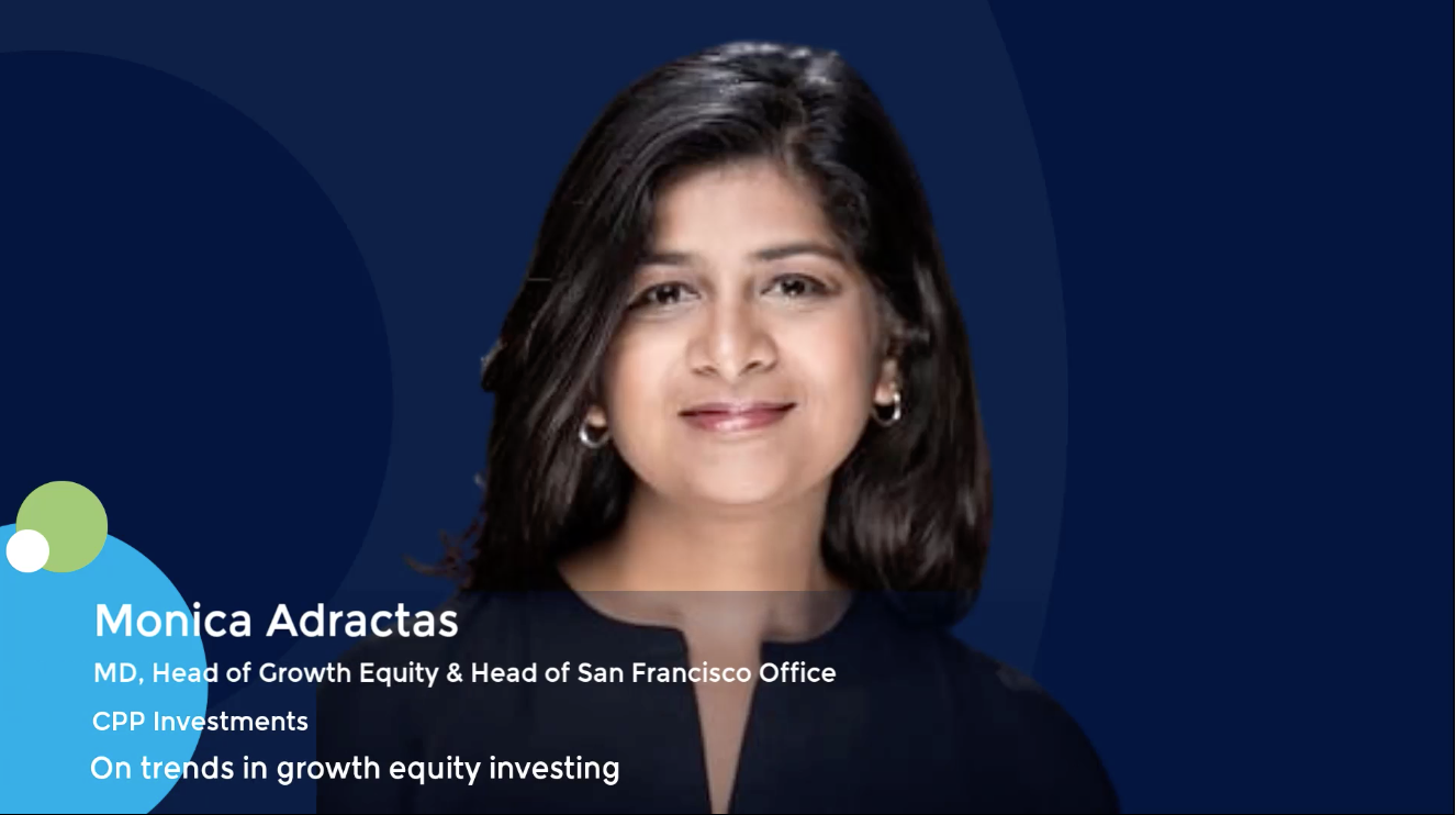 Monica Adractas, Head of Growth Equity at CPP Investments, on trends in growth equity investing